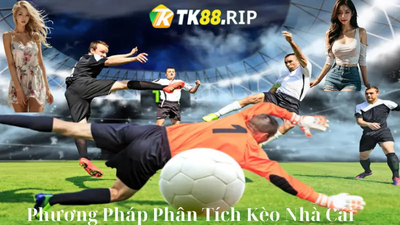 Phương Pháp Phân Tích Kèo Nhà Cái Hiệu Quả