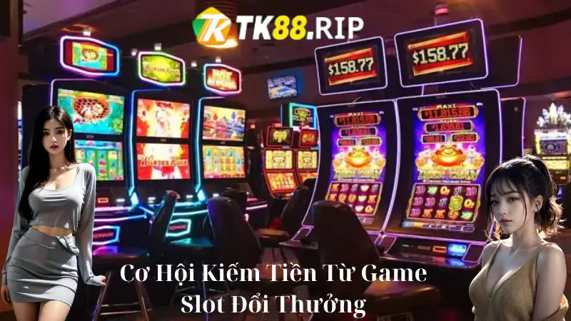 Game Slot Đổi Thưởng Tại TK88 - Cơ Hội Kiếm Tiền Hấp Dẫn