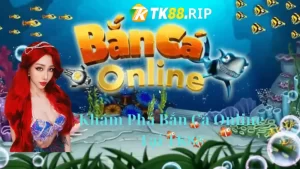 Bắn Cá Online Tại TK88 - Khám Phá Các Chiến Thuật Thắng Lớn